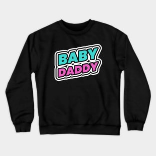 Baby Daddy Lol Funny Crewneck Sweatshirt